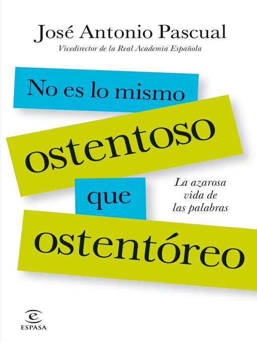 Title details for No es lo mismo ostentoso que ostentóreo by José Antonio Pascual Rodríguez - Available